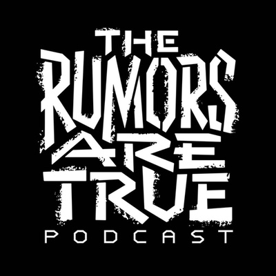 The Rumors Are True Podcast